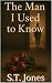 The Man I Used To Know