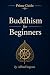 Prime Guide Buddhism for Beginners by Alfred Ingram