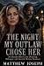 The Night My Outlaw Chose H...