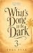 What's Done in the Dark 3