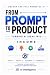 From Prompt to Product: Tur...