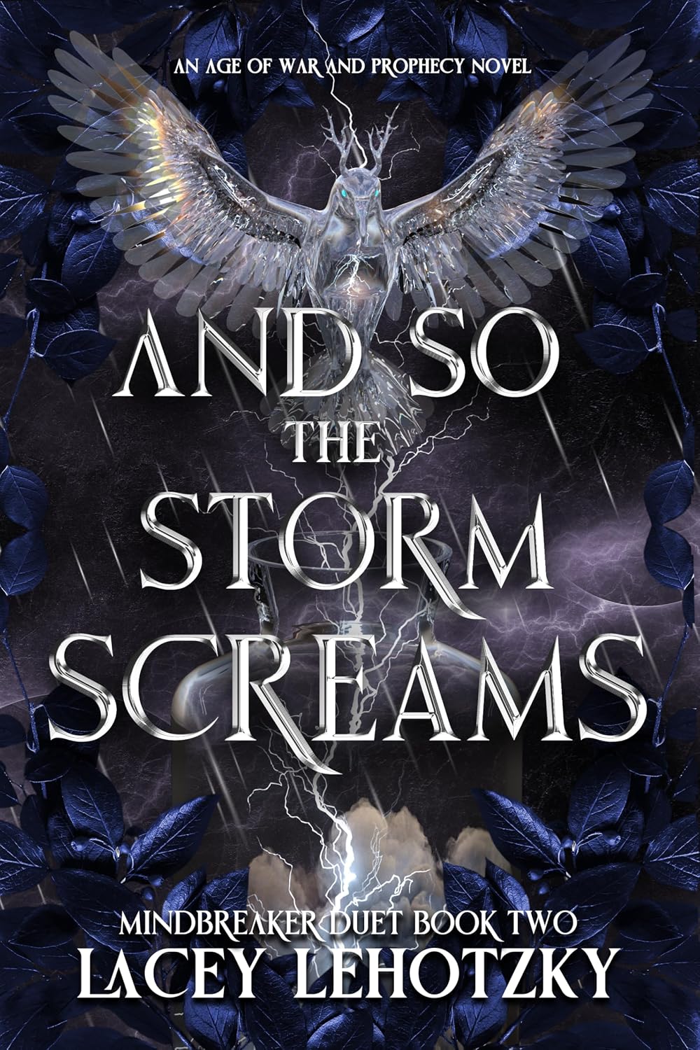 And So The Storm Screams (Mindbreaker Duet #2; An Age of War and Prophecy #4)