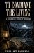 To Command the Living: A Wo...