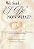 We Said, “I Do,” Now What?:...