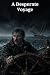 A Desperate Voyage: A Dark ...