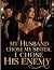 My Husband Chose My Sister,...