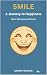 Smile : A journey to Happin...