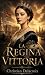 LA REGINA VITTORIA (EDIZION...