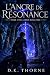 L’ANCRE DE RÉSONANCE by D.K. Thorne