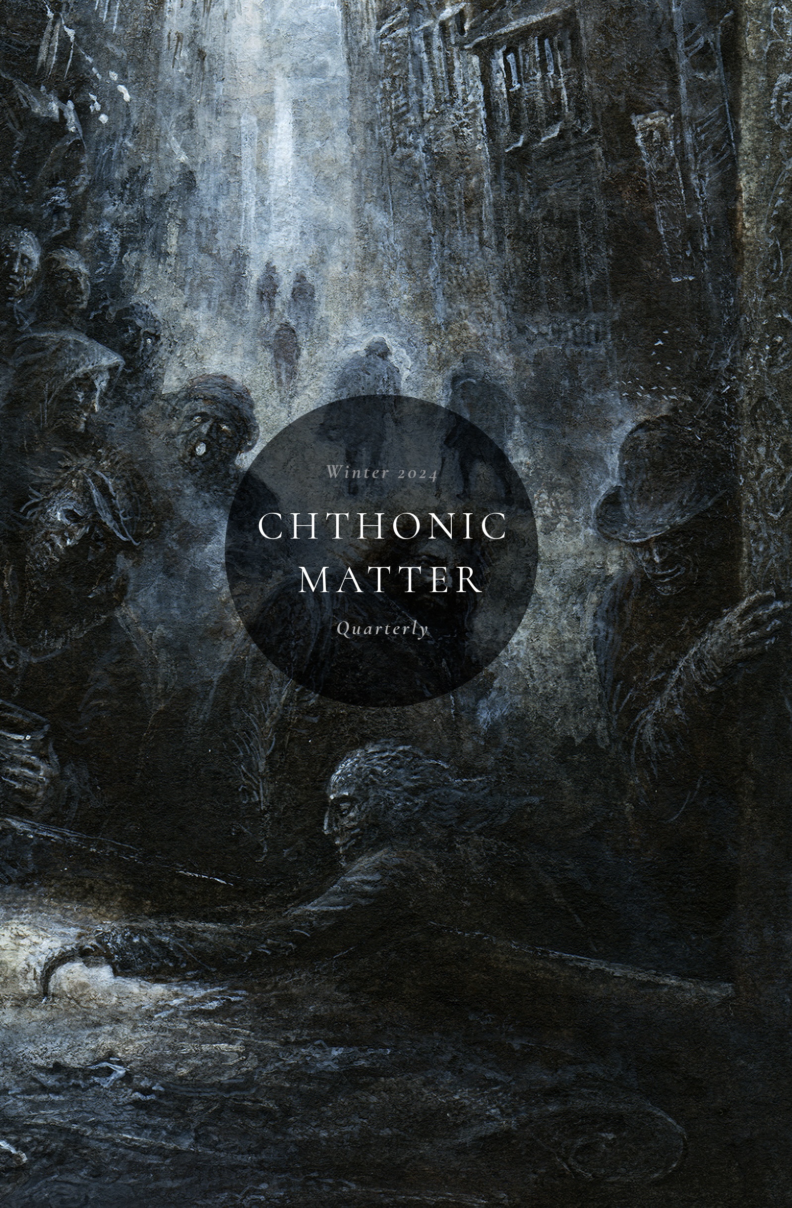 Chthonic Matter Quarterly: Winter 2024 (Vol. 2, Issue 4)