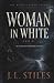 Woman In White by J. L. Stiles Woman In White by J. L. Stiles