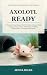 Axolotl Ready: A Practical ...