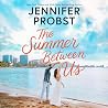 The Summer Between Us by Jennifer Probst