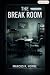 The Break Room by Marcus R Horne