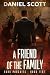A Friend of the Family by Daniel Scott