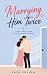Marrying Him Twice by Rhea Solven