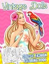 Vintage Dolls Coloring Book: Classic Model Coloring Pages with Elegant Wardrobe Layouts, Stylish Fashion Looks, and Relaxing Creative Designs for All Ages