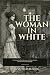 The Woman in White: A Full ...