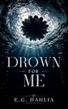Drown For Me