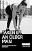 Taken By An Older Man: A Yo...