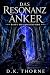 DAS RESONANZ ANKER by D.K. Thorne