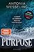 Purpose. Kannst du deinem Herzen vertrauen?: Roman | Der neue Romance-Thriller von Bestsellerautorin Antonia Wesseling mit Suchtpotential (German Edition)