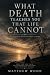 What Death Teaches You That...