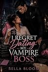 I Regret Dating My Vampire Boss: A Gothic Paranormal Romantic Comedy (Ancient Crusader Book 2)