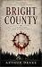 Bright County: A Midwestern...