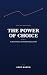 The Power of Choice: A 30-D...