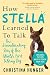 How Stella Learned to Talk by Christina Hunger