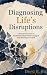 Diagnosing Life’s Disruptio...