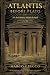 Atlantis Before Plato: The ...
