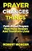 Prayer Changes Things by Robert Woeger Prayer Changes Things by Robert Woeger