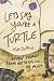 Let's Say You're a Turtle: ...