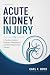 Acute Kidney Injury: A Prac...