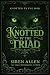 Knotted by the Triad: A Rev...