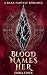 Blood Names Her: A Slow-Burn Dark Fantasy Romance (What the Wound Wakes Book 1)
