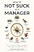 How to Not Suck as a Manager by Ashley Prisant