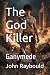 The God Killer by John Raybould