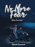 No More Fear: Where Fear Ends
