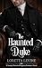 The Haunted Duke: A Steamy ...