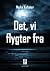 Det, vi flygter fra