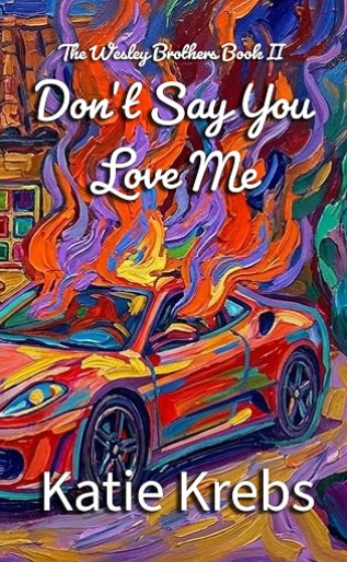 Don't Say You Love Me (The Wesley Brothers Book 2)