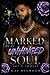 Marked By An Unhinged Soul:...