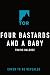 Four Bastards and a Baby by Travis Baldree Four Bastards and a Baby by Travis Baldree
