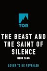 The Beast and the Saint of Silence by Neon Yang