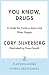 You Know, Drugs: A Guide fo...