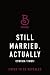 Still Married, Actually