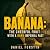 The Banana: The Cheerful Fr...